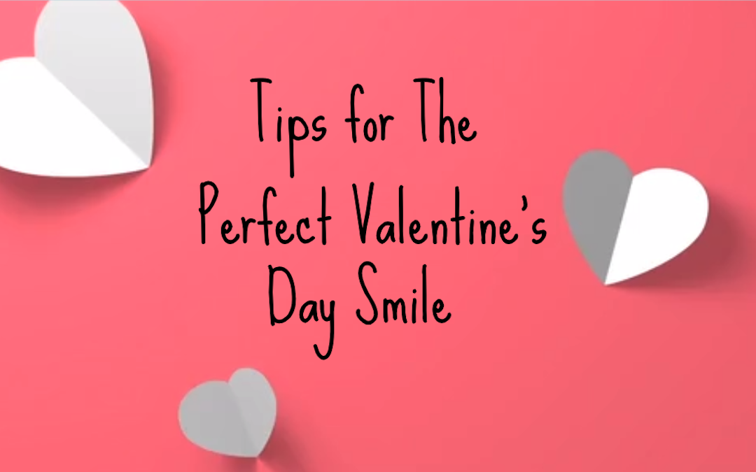Tips for The Perfect Valentine’s Day Smile from your Leederville Dentist